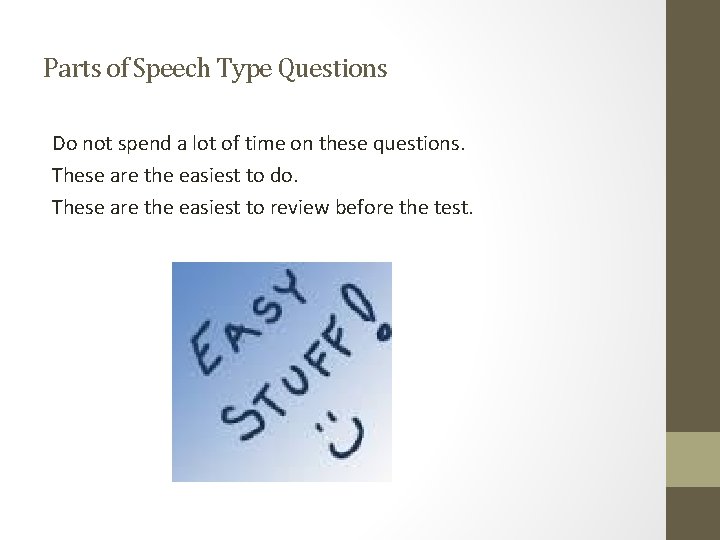 Parts of Speech Type Questions Do not spend a lot of time on these Parts of Speech Type Questions Do not spend a lot of time on these