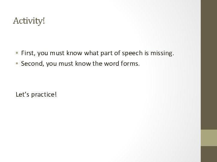 Activity! • First, you must know what part of speech is missing. • Second, Activity! • First, you must know what part of speech is missing. • Second,