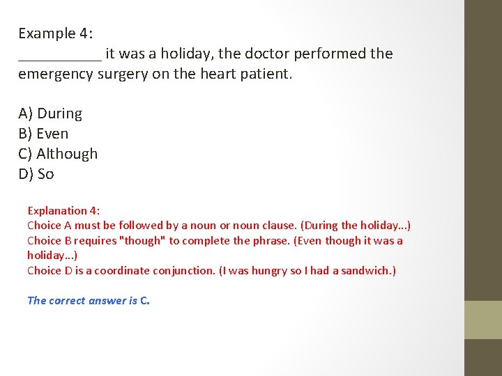 Example 4: _____ it was a holiday, the doctor performed the emergency surgery on Example 4: _____ it was a holiday, the doctor performed the emergency surgery on