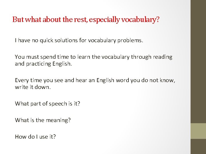 But what about the rest, especially vocabulary? I have no quick solutions for vocabulary But what about the rest, especially vocabulary? I have no quick solutions for vocabulary