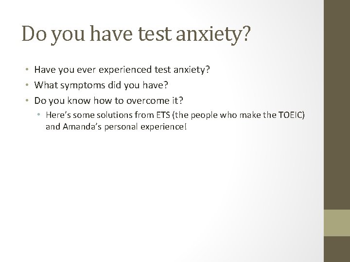 Do you have test anxiety? • Have you ever experienced test anxiety? • What Do you have test anxiety? • Have you ever experienced test anxiety? • What