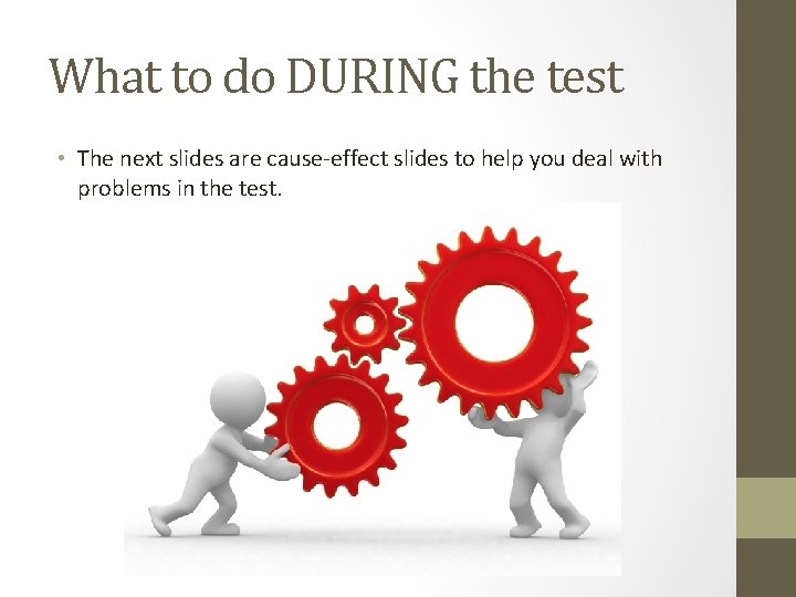 What to do DURING the test • The next slides are cause-effect slides to What to do DURING the test • The next slides are cause-effect slides to