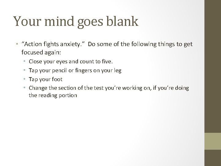 Your mind goes blank • “Action fights anxiety. ” Do some of the following Your mind goes blank • “Action fights anxiety. ” Do some of the following