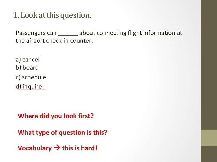 1. Look at this question. Passengers can ______ about connecting flight information at the 1. Look at this question. Passengers can ______ about connecting flight information at the