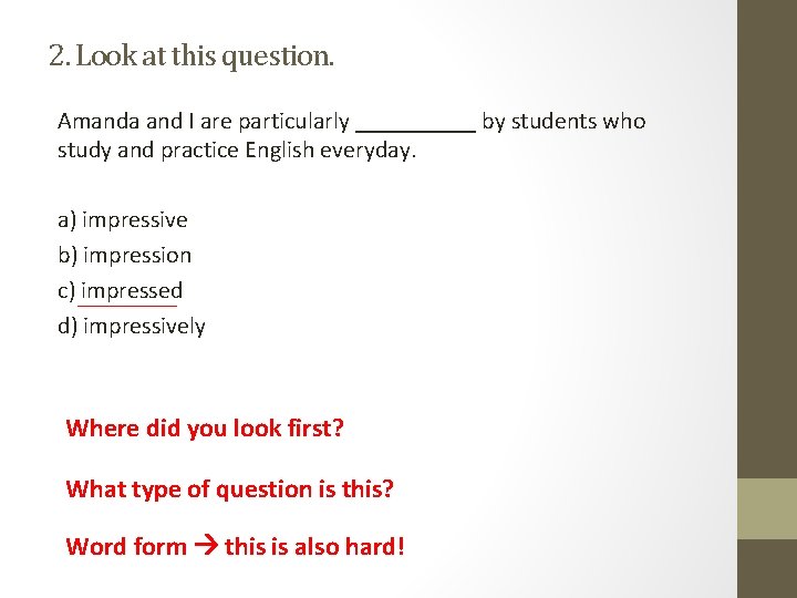 2. Look at this question. Amanda and I are particularly _____ by students who 2. Look at this question. Amanda and I are particularly _____ by students who