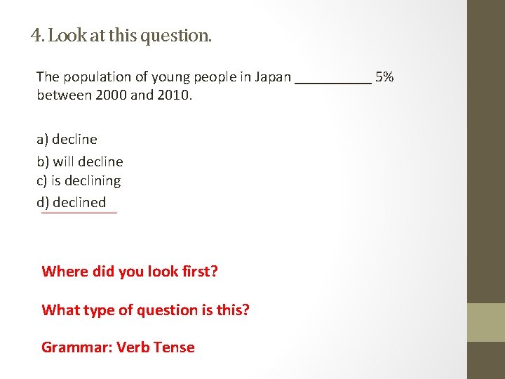 4. Look at this question. The population of young people in Japan _____ 5% 4. Look at this question. The population of young people in Japan _____ 5%