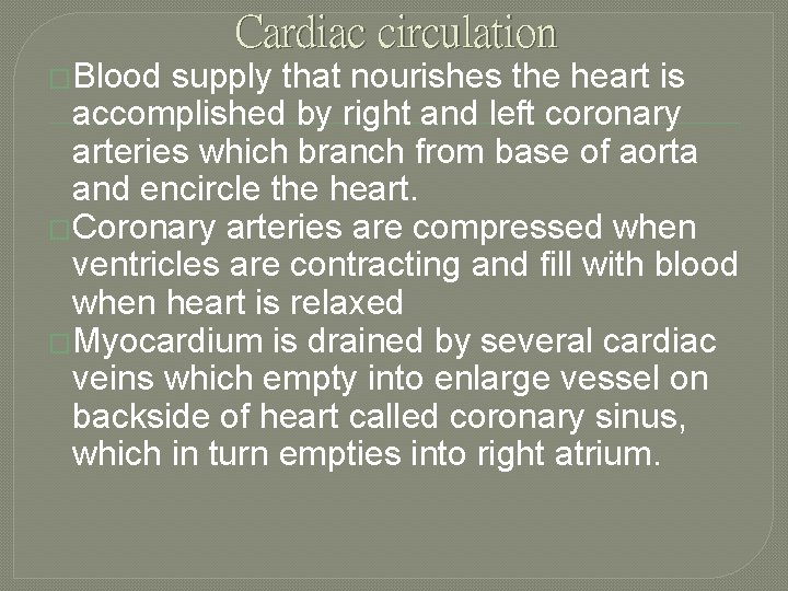 Cardiac circulation �Blood supply that nourishes the heart is accomplished by right and left