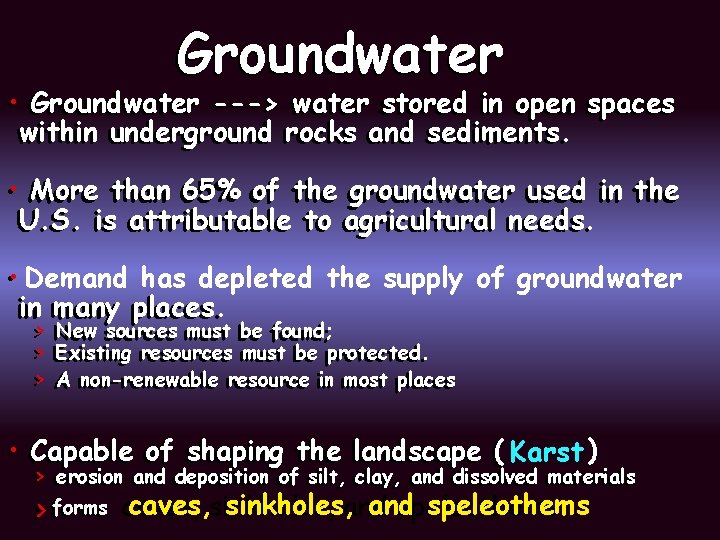 Groundwater ---> water stored in in open spaces • • Groundwater within underground rocks
