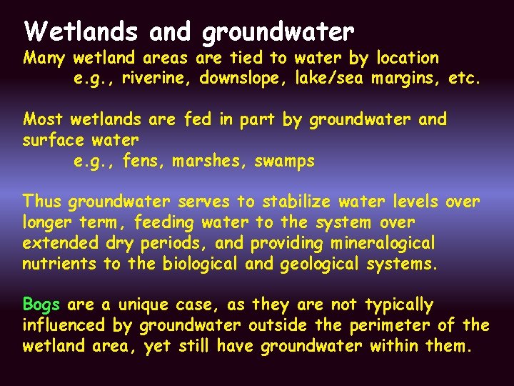 Wetlands and groundwater Many wetland areas are tied to water by location e. g.