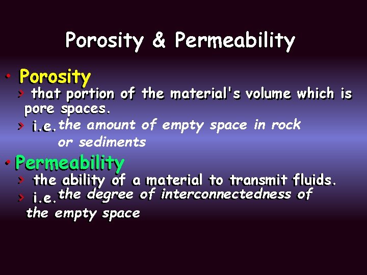 Porosity & Permeability • Porosity >> that portion of the material's volume which is