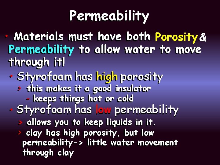 Permeability • Materials must have both Porosity & Permeability to allow water to move