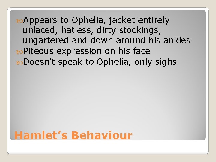 Appears to Ophelia, jacket entirely unlaced, hatless, dirty stockings, ungartered and down around Appears to Ophelia, jacket entirely unlaced, hatless, dirty stockings, ungartered and down around