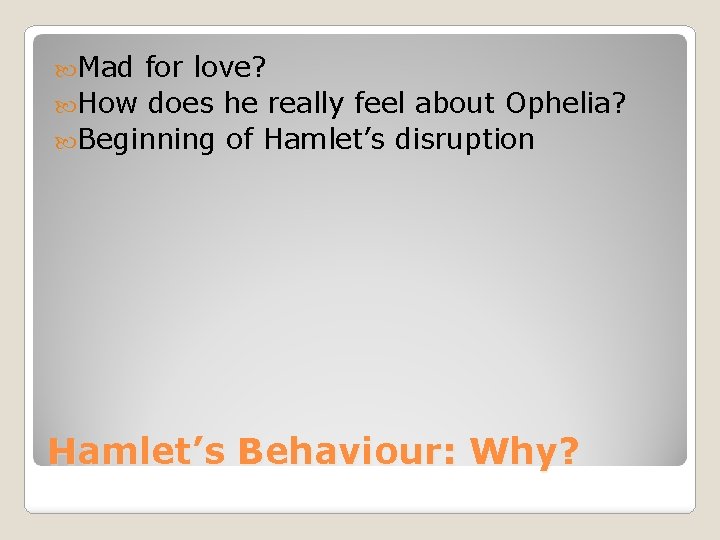 Mad for love? How does he really feel about Ophelia? Beginning of Hamlet’s Mad for love? How does he really feel about Ophelia? Beginning of Hamlet’s