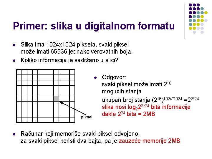 Primer: slika u digitalnom formatu l l Slika ima 1024 x 1024 piksela, svaki