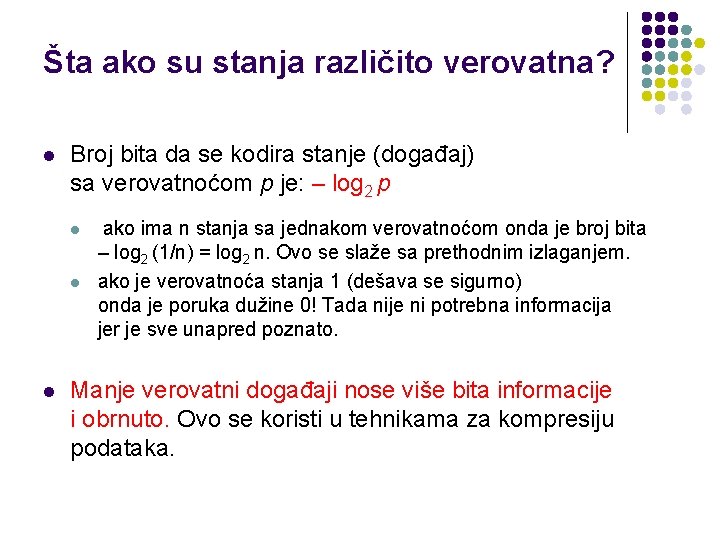 Šta ako su stanja različito verovatna? l Broj bita da se kodira stanje (događaj)