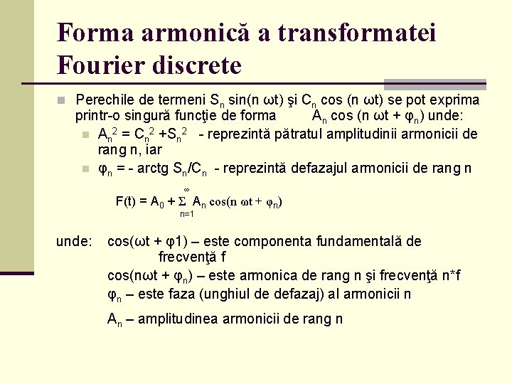 Forma armonică a transformatei Fourier discrete n Perechile de termeni Sn sin(n ωt) şi