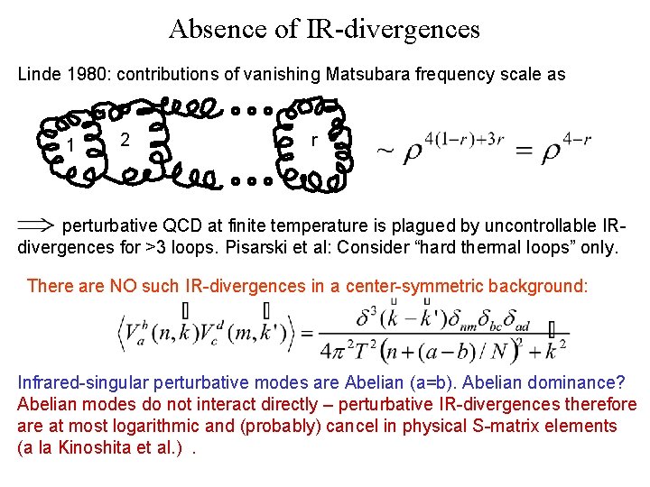 Absence of IR-divergences Linde 1980: contributions of vanishing Matsubara frequency scale as 1 2