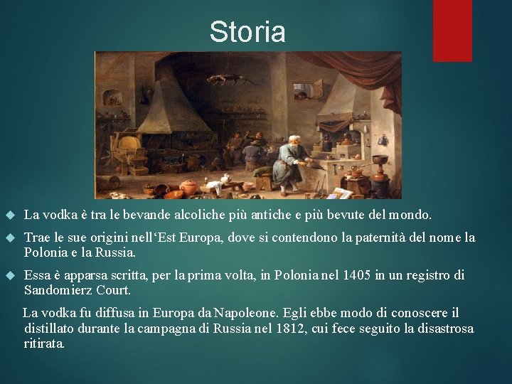 Storia La vodka è tra le bevande alcoliche più antiche e più bevute del