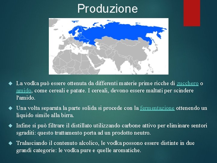 Produzione La vodka può essere ottenuta da differenti materie prime ricche di zucchero o