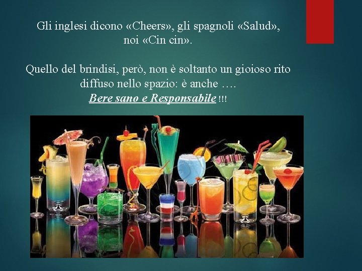 Gli inglesi dicono «Cheers» , gli spagnoli «Salud» , noi «Cin cin» . Quello