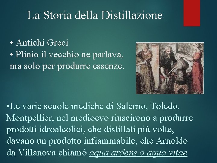 La Storia della Distillazione • Antichi Greci • Plinio il vecchio ne parlava, ma