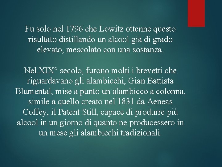 Fu solo nel 1796 che Lowitz ottenne questo risultato distillando un alcool già di