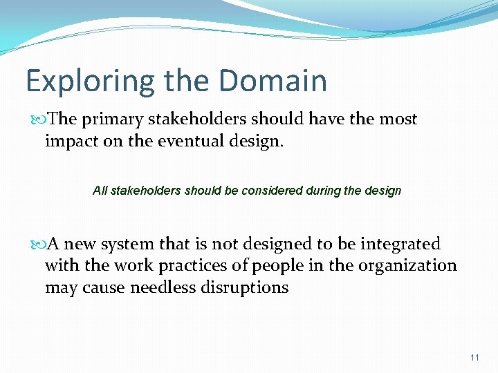 Exploring the Domain The primary stakeholders should have the most impact on the eventual