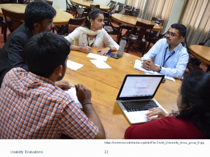https: //commons. wikimedia. org/wiki/File: Christ_University_focus_group_6. jpg Usability Evaluations 22 
