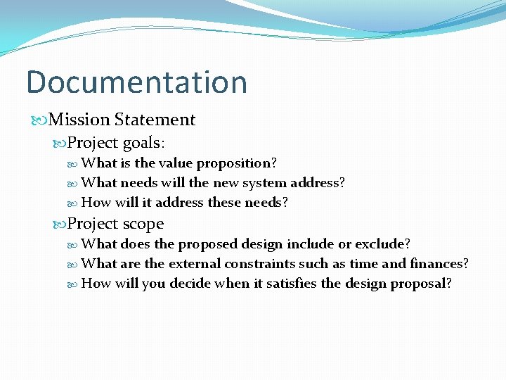 Documentation Mission Statement Project goals: What is the value proposition? What needs will the