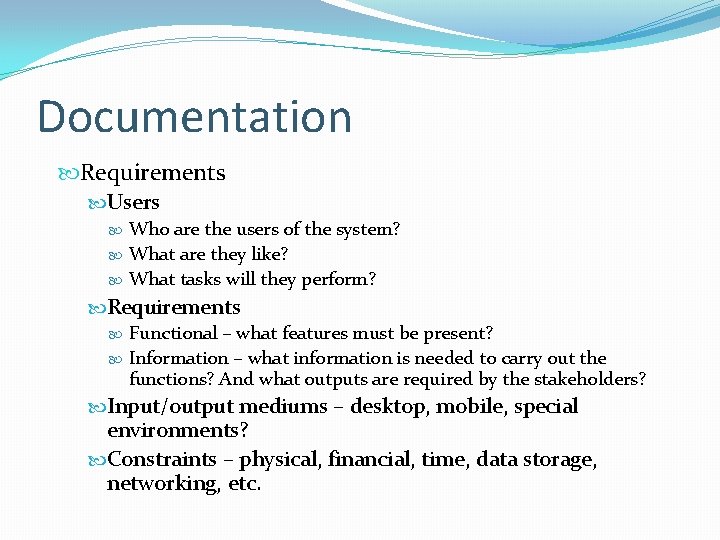 Documentation Requirements Users Who are the users of the system? What are they like?