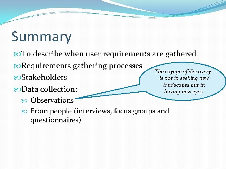 Summary To describe when user requirements are gathered Requirements gathering processes The voyage of