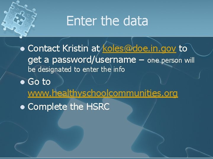 Enter the data l Contact Kristin at koles@doe. in. gov to get a password/username