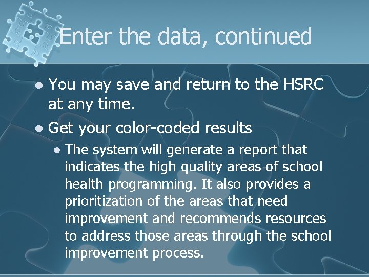 Enter the data, continued You may save and return to the HSRC at any