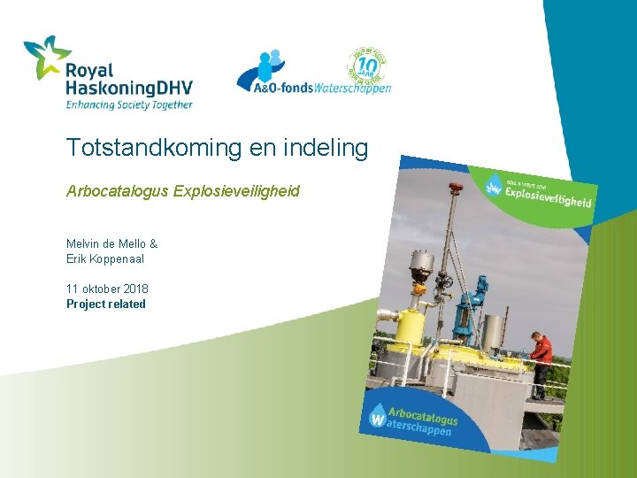 Totstandkoming en indeling Arbocatalogus Explosieveiligheid Melvin de Mello & Erik Koppenaal 11 oktober 2018