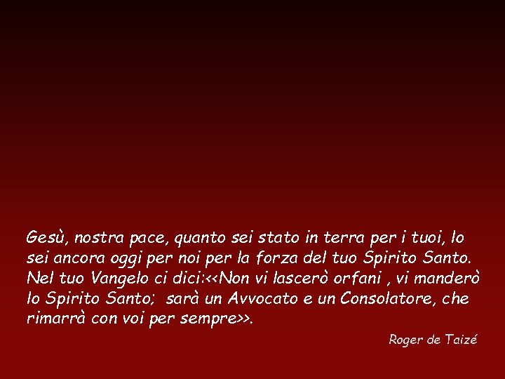 Gesù, nostra pace, quanto sei stato in terra per i tuoi, lo sei ancora