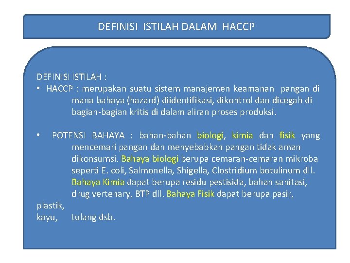 DEFINISI ISTILAH DALAM HACCP DEFINISI ISTILAH : • HACCP : merupakan suatu sistem manajemen DEFINISI ISTILAH DALAM HACCP DEFINISI ISTILAH : • HACCP : merupakan suatu sistem manajemen