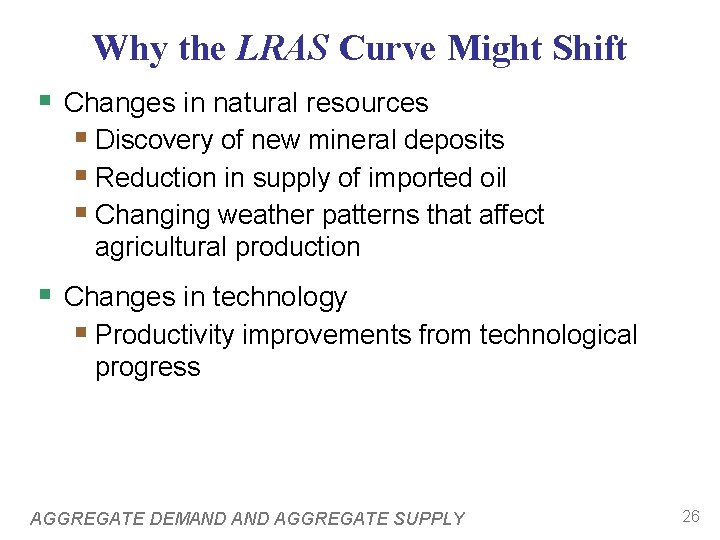 Why the LRAS Curve Might Shift § Changes in natural resources § Discovery of