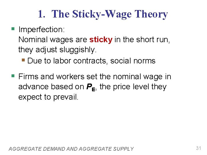 1. The Sticky-Wage Theory § Imperfection: Nominal wages are sticky in the short run,