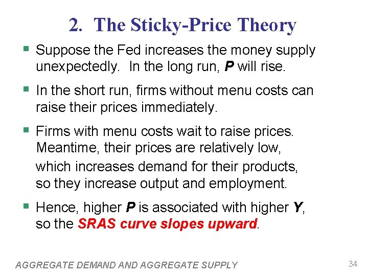 2. The Sticky-Price Theory § Suppose the Fed increases the money supply unexpectedly. In