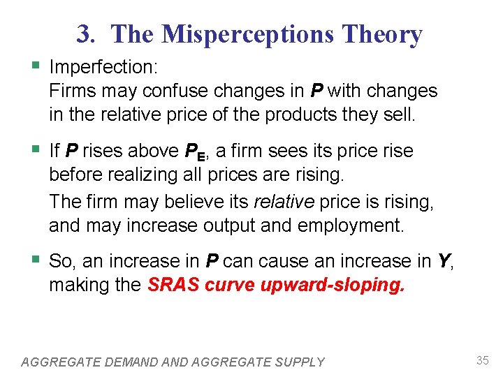 3. The Misperceptions Theory § Imperfection: Firms may confuse changes in P with changes