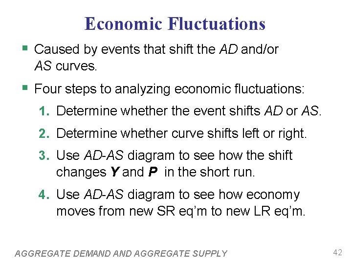 Economic Fluctuations § Caused by events that shift the AD and/or AS curves. §