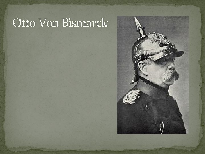 Otto Von Bismarck 