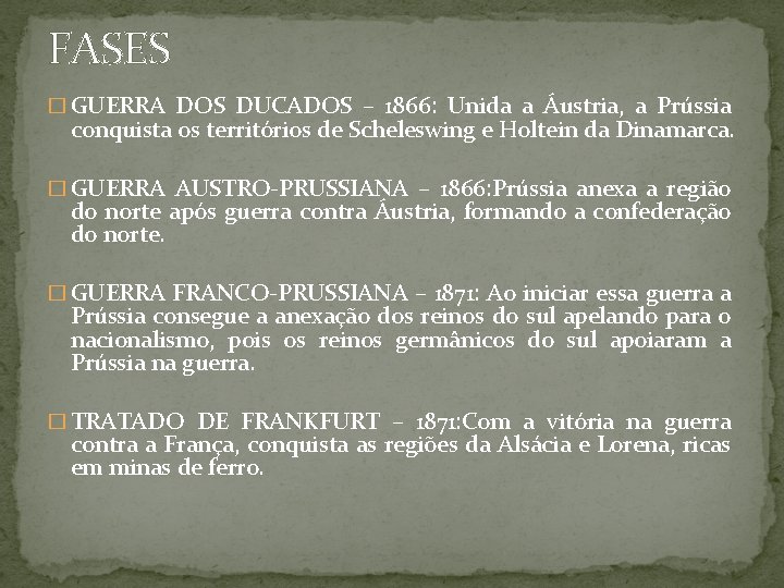 FASES � GUERRA DOS DUCADOS – 1866: Unida a Áustria, a Prússia conquista os