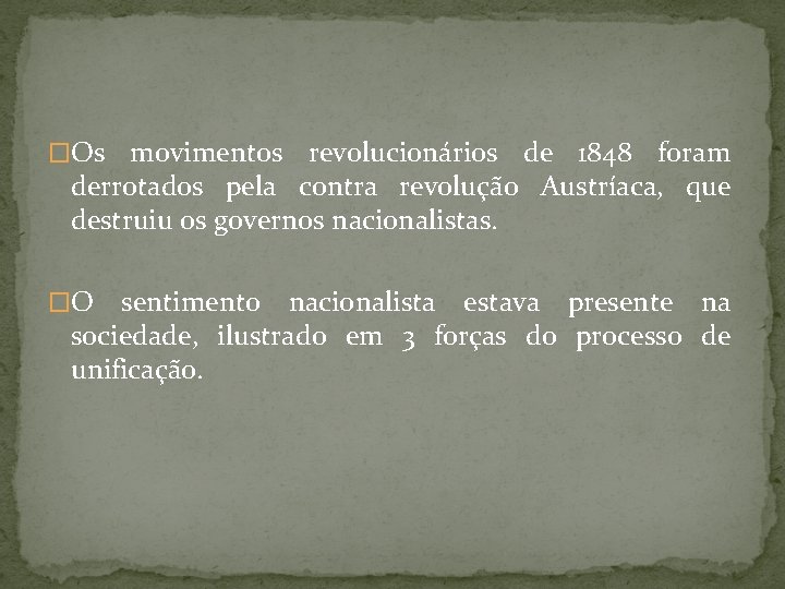 �Os movimentos revolucionários de 1848 foram derrotados pela contra revolução Austríaca, que destruiu os