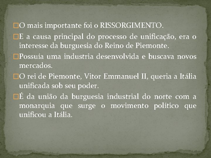 �O mais importante foi o RISSORGIMENTO. �E a causa principal do processo de unificação,