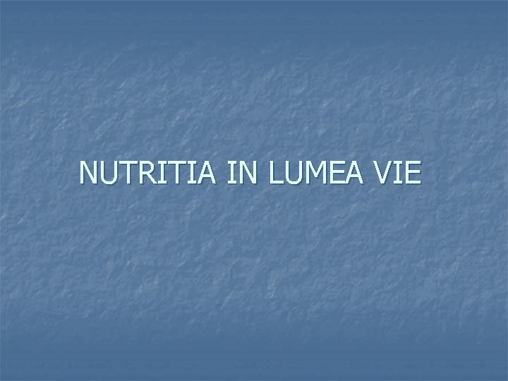 NUTRITIA IN LUMEA VIE 