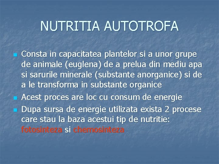 NUTRITIA AUTOTROFA n n n Consta in capacitatea plantelor si a unor grupe de