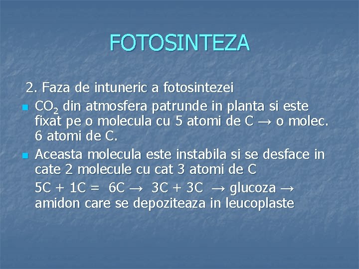 FOTOSINTEZA 2. Faza de intuneric a fotosintezei n CO 2 din atmosfera patrunde in