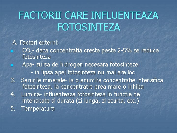 FACTORII CARE INFLUENTEAZA FOTOSINTEZA A. Factori externi: n CO 2 - daca concentratia creste