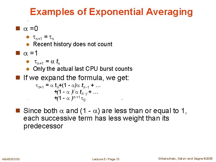 Examples of Exponential Averaging n =0 n+1 = n l Recent history does not